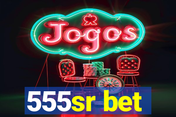 555sr bet